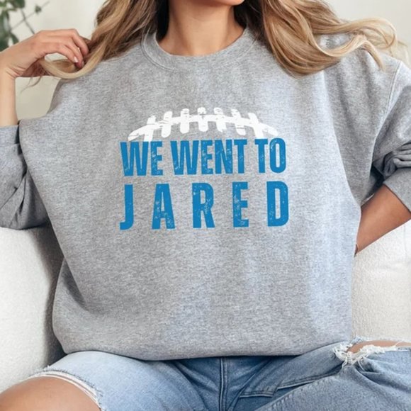 Other - We Went To Jared Crewneck Sweatshirt, Detroit, Lions shirt, Detroit Football